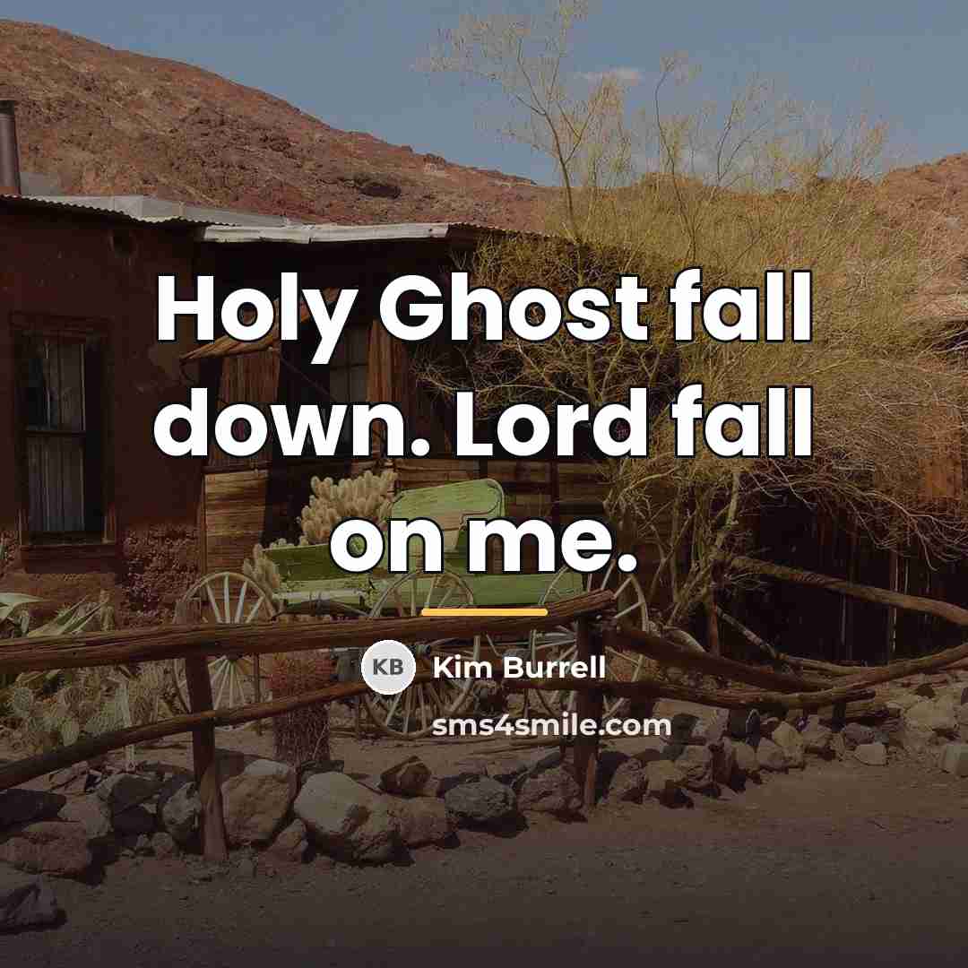 “Holy Ghost fall down. Lord fall on me.…” quote by Kim Burrell