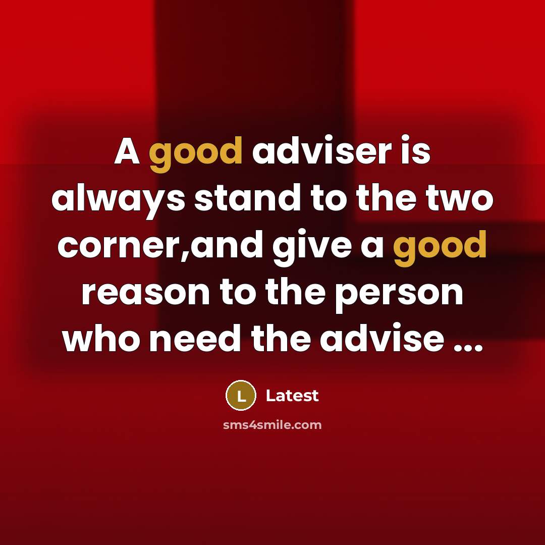 “A good adviser is always stand to the two corner,and…” quote by Latest