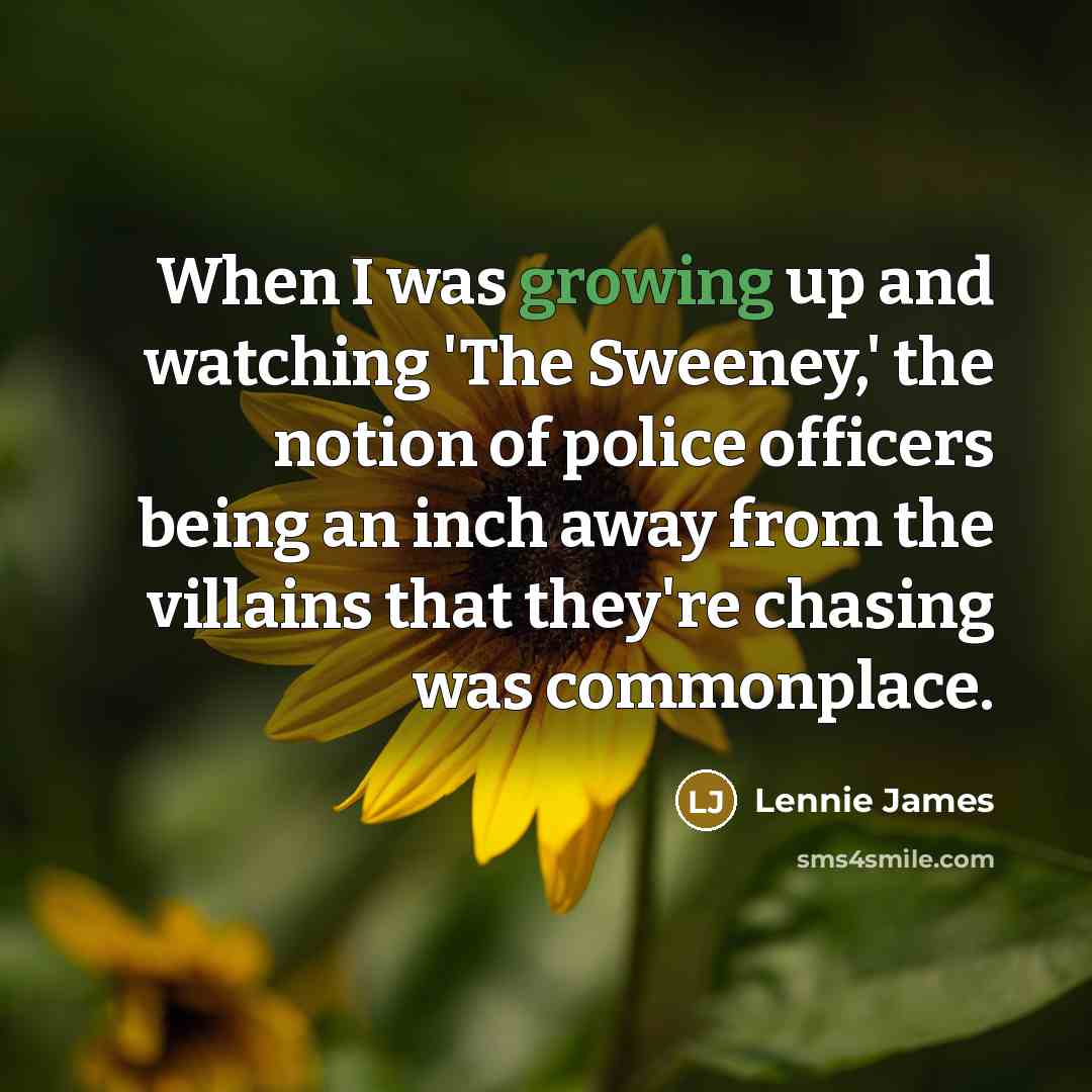 “When I was growing up and watching 'The Sweeney,' the…” quote by Lennie James