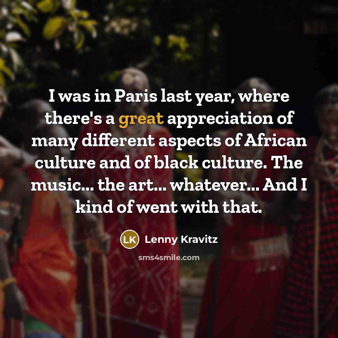 “I was in Paris last year, where there's a great…” quote by Lenny Kravitz