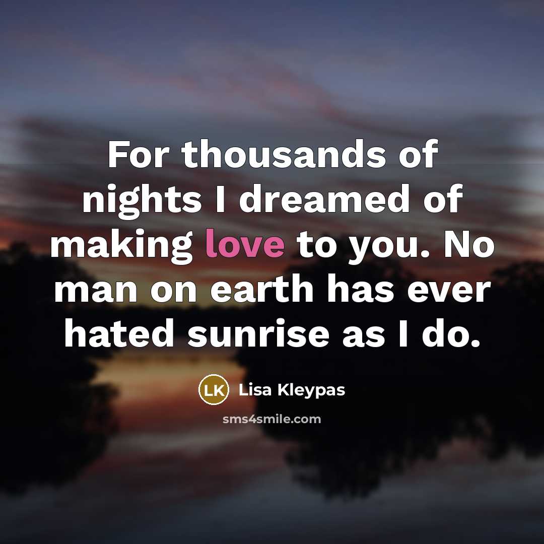 “For thousands of nights I dreamed of making love to…” quote by Lisa Kleypas