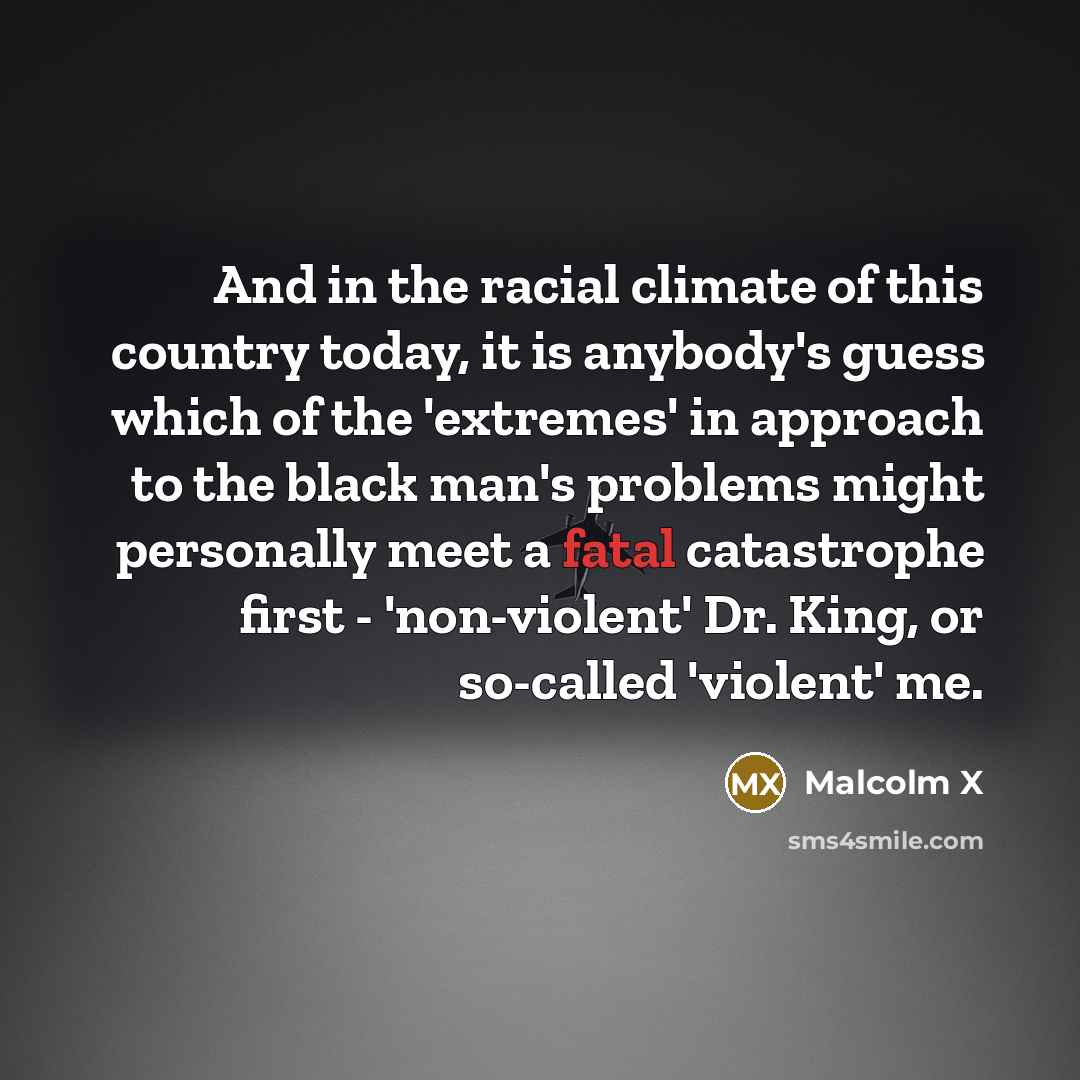 “And in the racial climate of this country today, it…” quote by Malcolm X