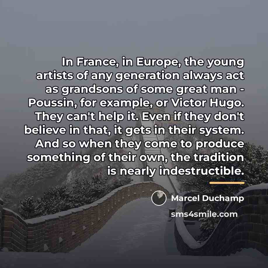 “In France, in Europe, the young artists of any generation…” quote by Marcel Duchamp