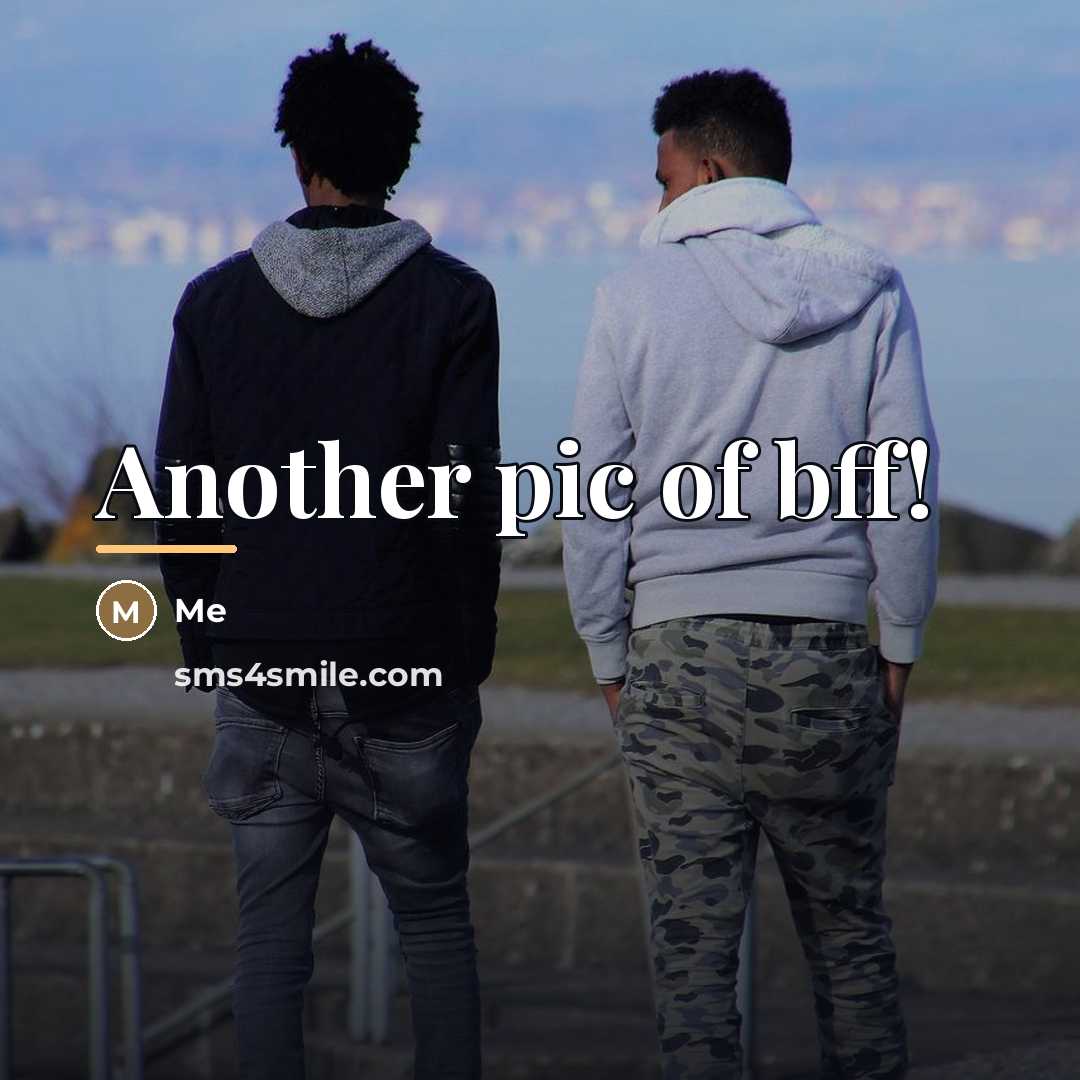 “Another pic of bff!…” quote by Me