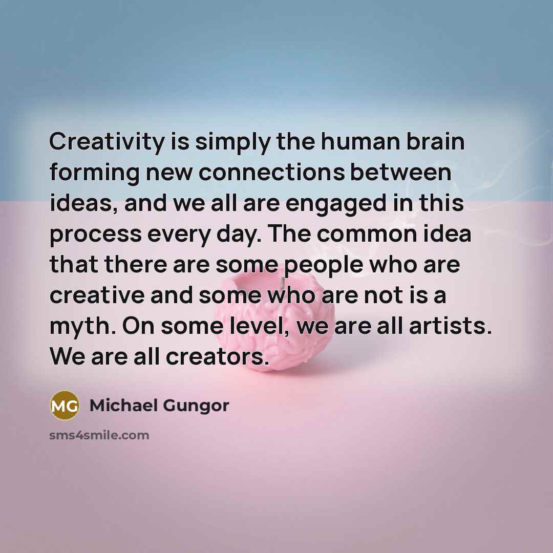 “Creativity is simply the human brain forming new connections between…” quote by Michael Gungor