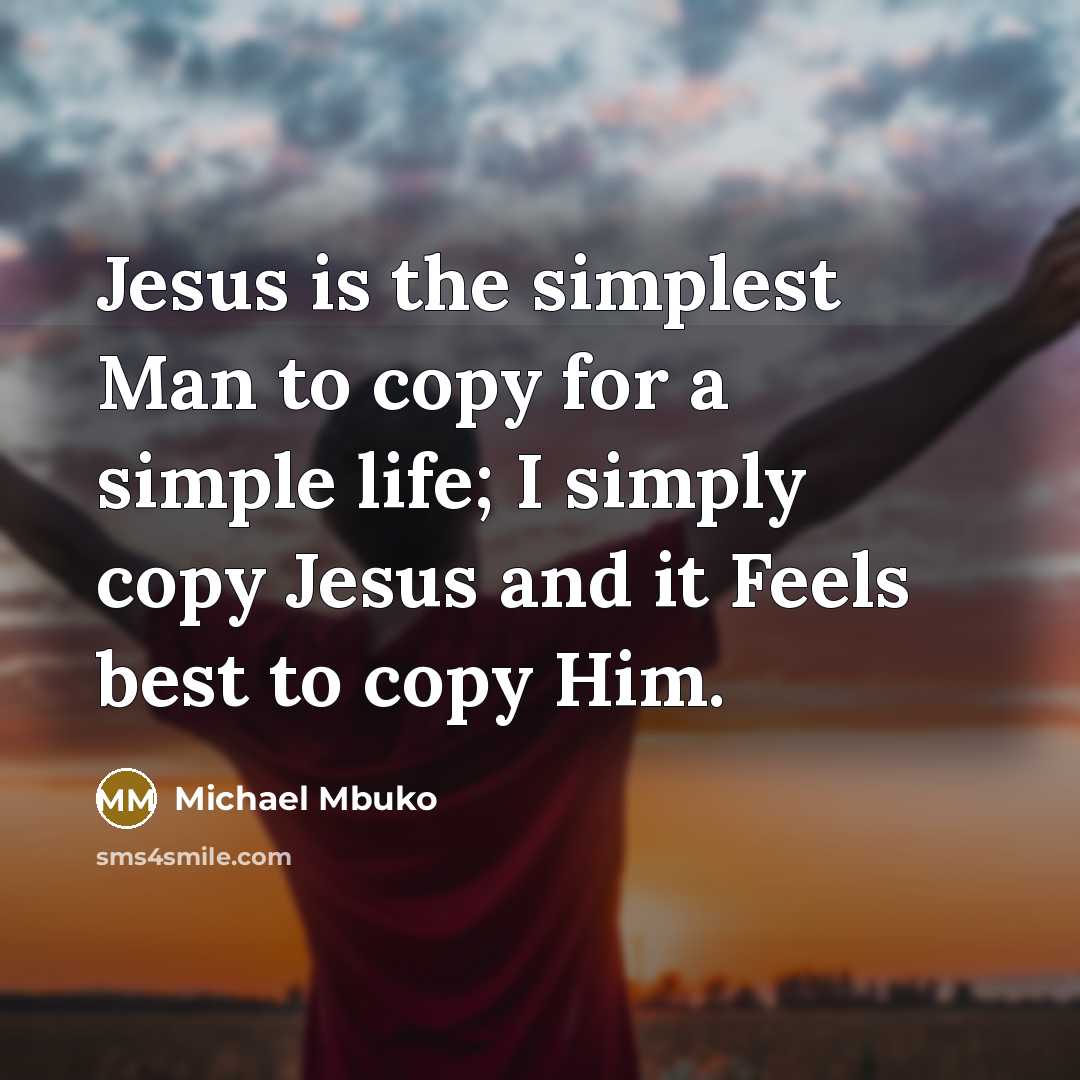 “Jesus is the simplest Man to copy for a simple…” quote by Michael Mbuko