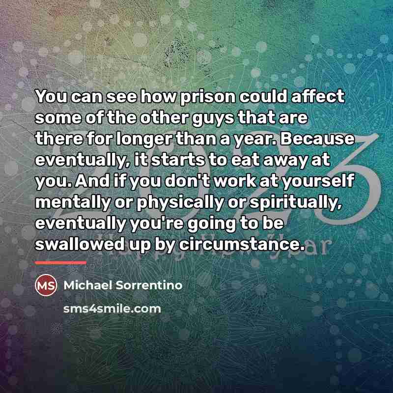 “You can see how prison could affect some of the…” quote by Michael Sorrentino