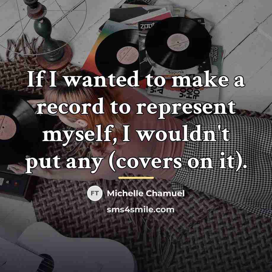 “If I wanted to make a record to represent myself,…” quote by Michelle Chamuel