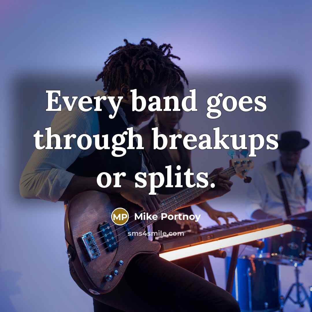“Every band goes through breakups or splits.…” quote by Mike Portnoy