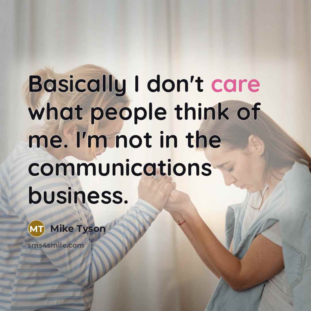 “Basically I don't care what people think of me. I'm…” quote by Mike Tyson