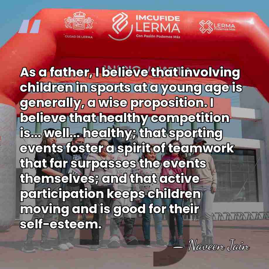 As a father, I believe that involving children in sports at a&hellip; - Naveen Jain
