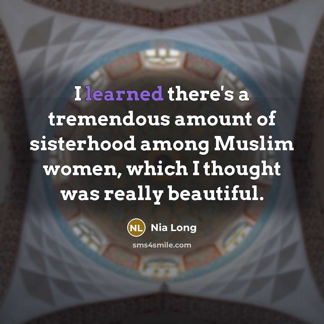 “I learned there's a tremendous amount of sisterhood among Muslim…” quote by Nia Long
