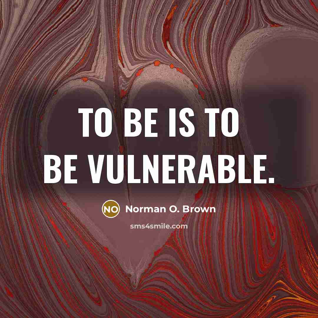 “To be is to be vulnerable.…” quote by Norman O. Brown