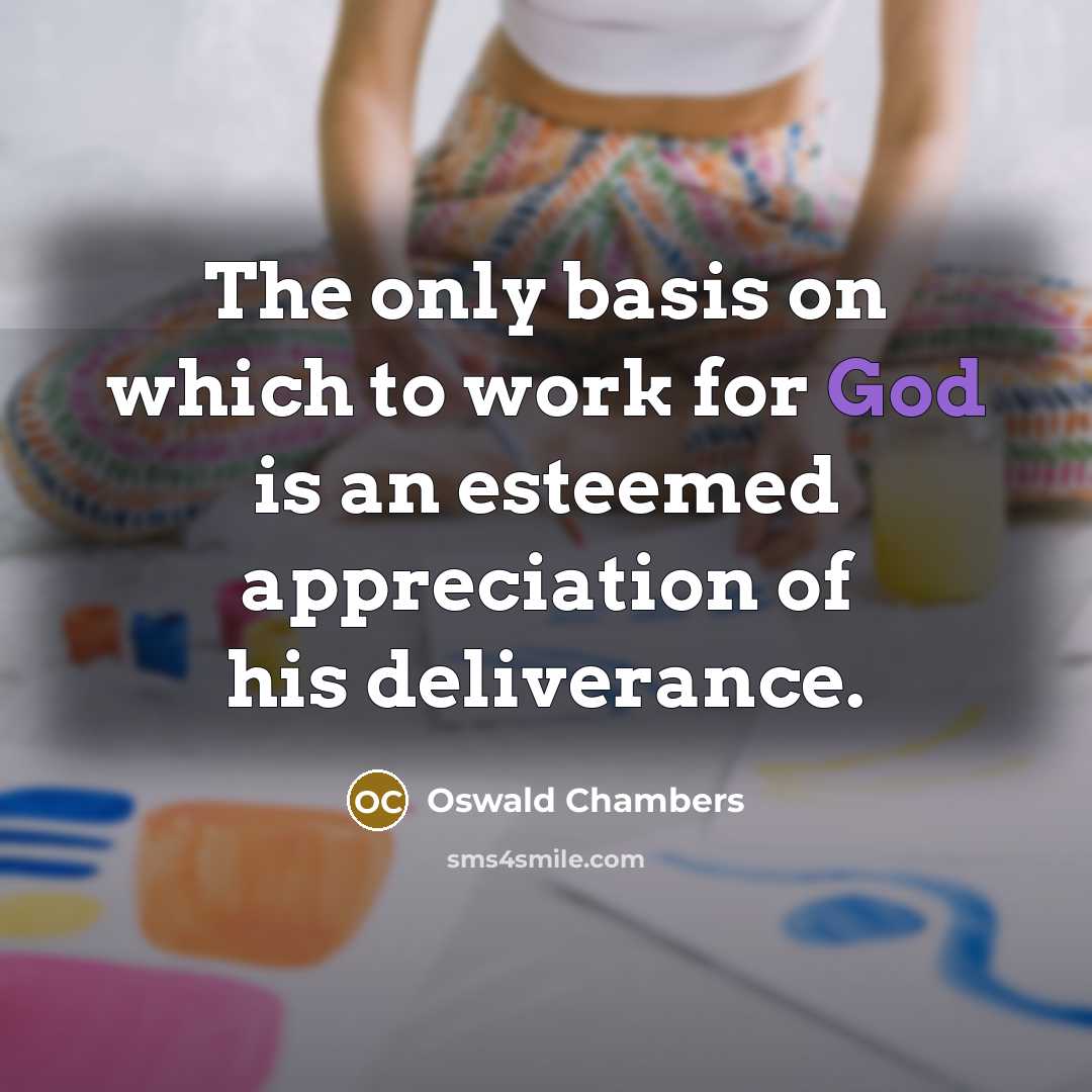 “The only basis on which to work for God is…” quote by Oswald Chambers