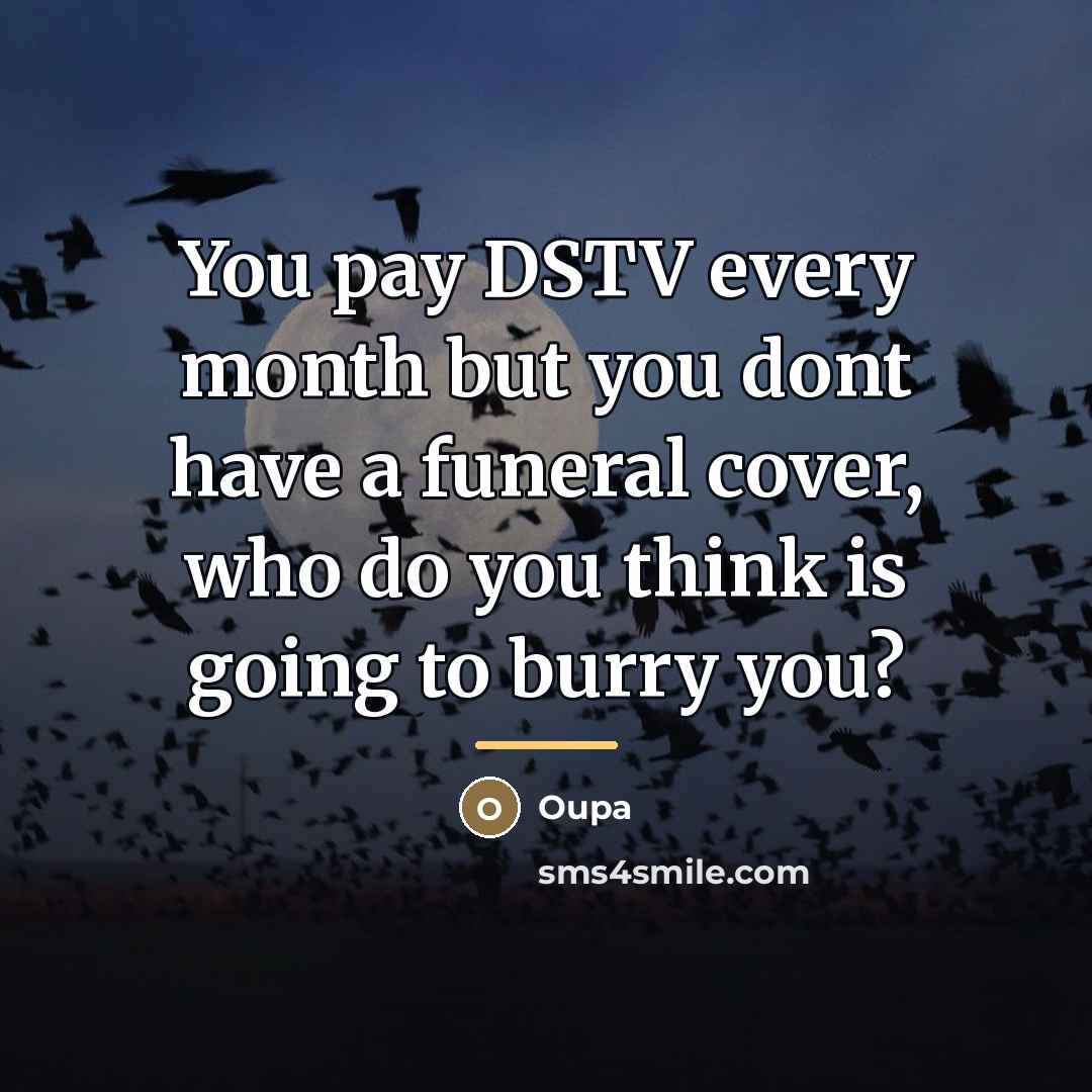 “You pay DSTV every month but you dont have a…” quote by Oupa