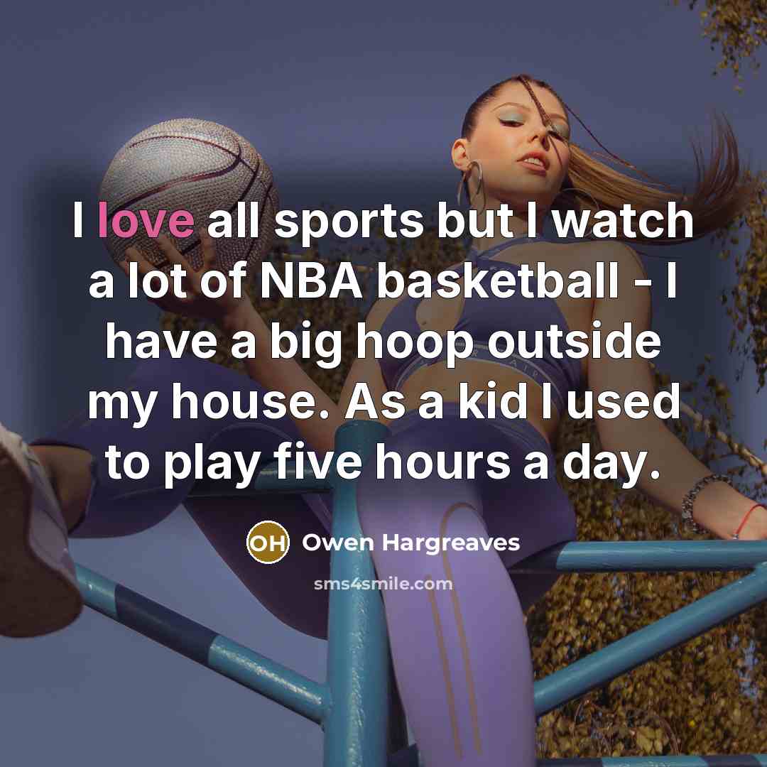 “I love all sports but I watch a lot of…” quote by Owen Hargreaves