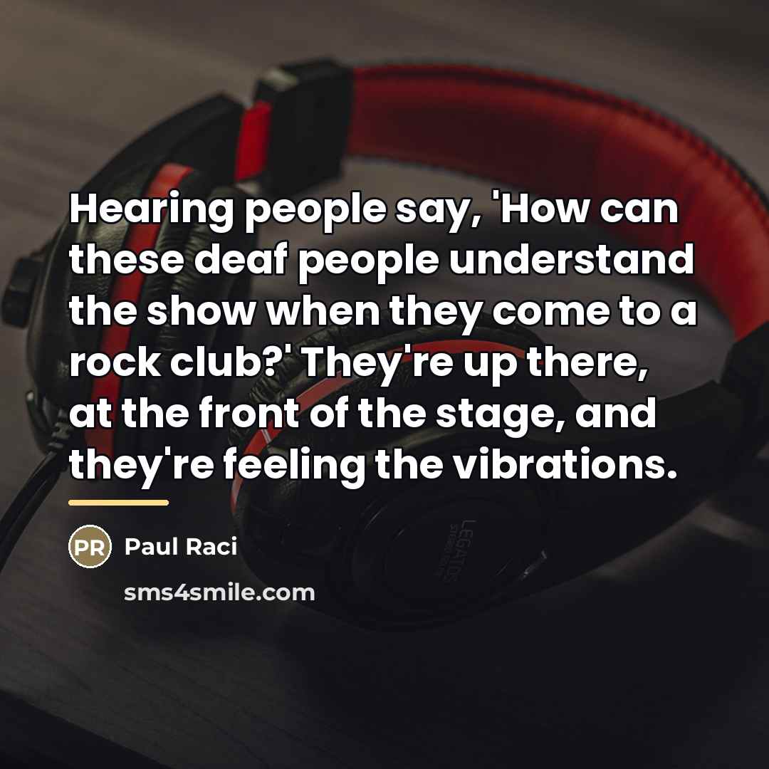 “Hearing people say, 'How can these deaf people understand the…” quote by Paul Raci