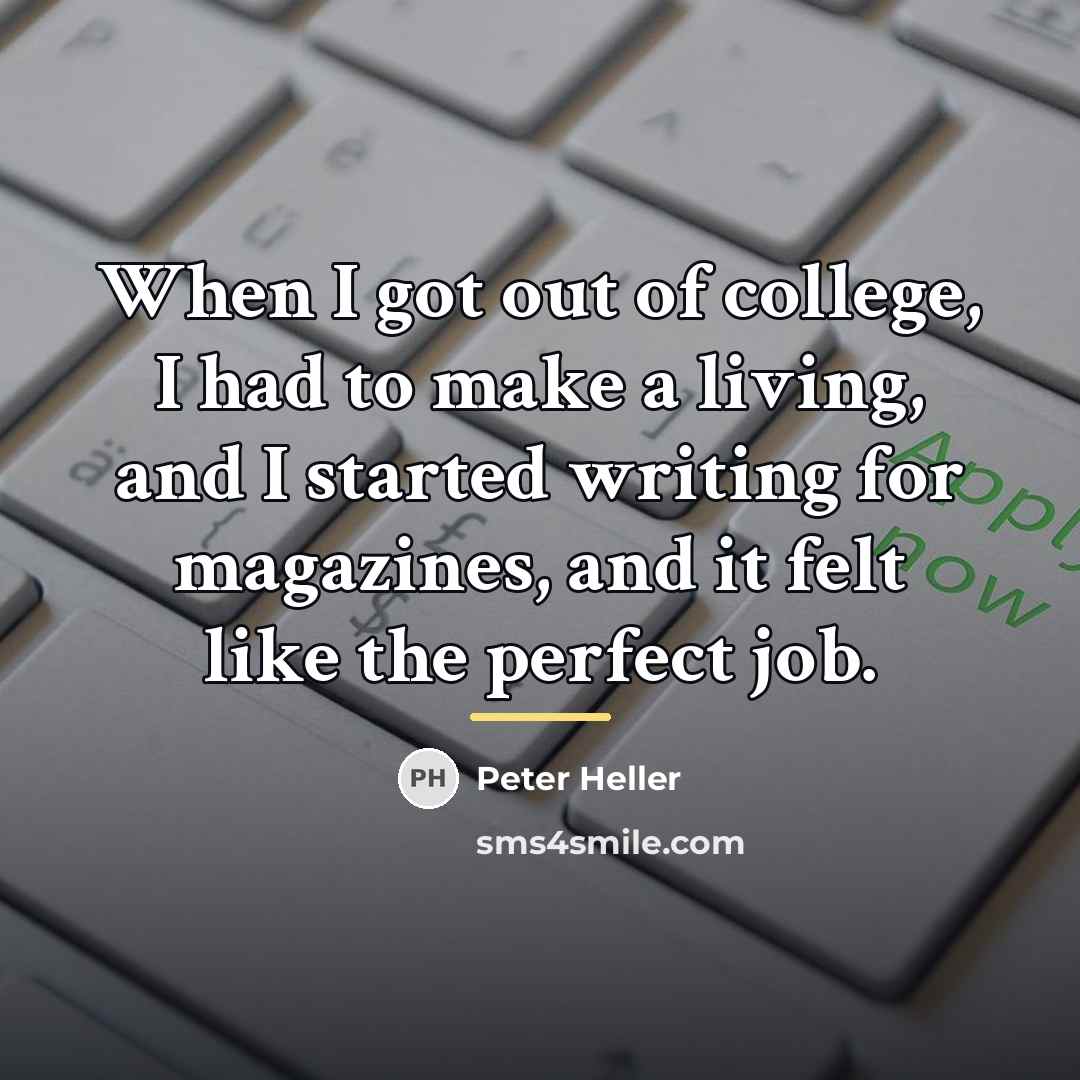 “When I got out of college, I had to make…” quote by Peter Heller