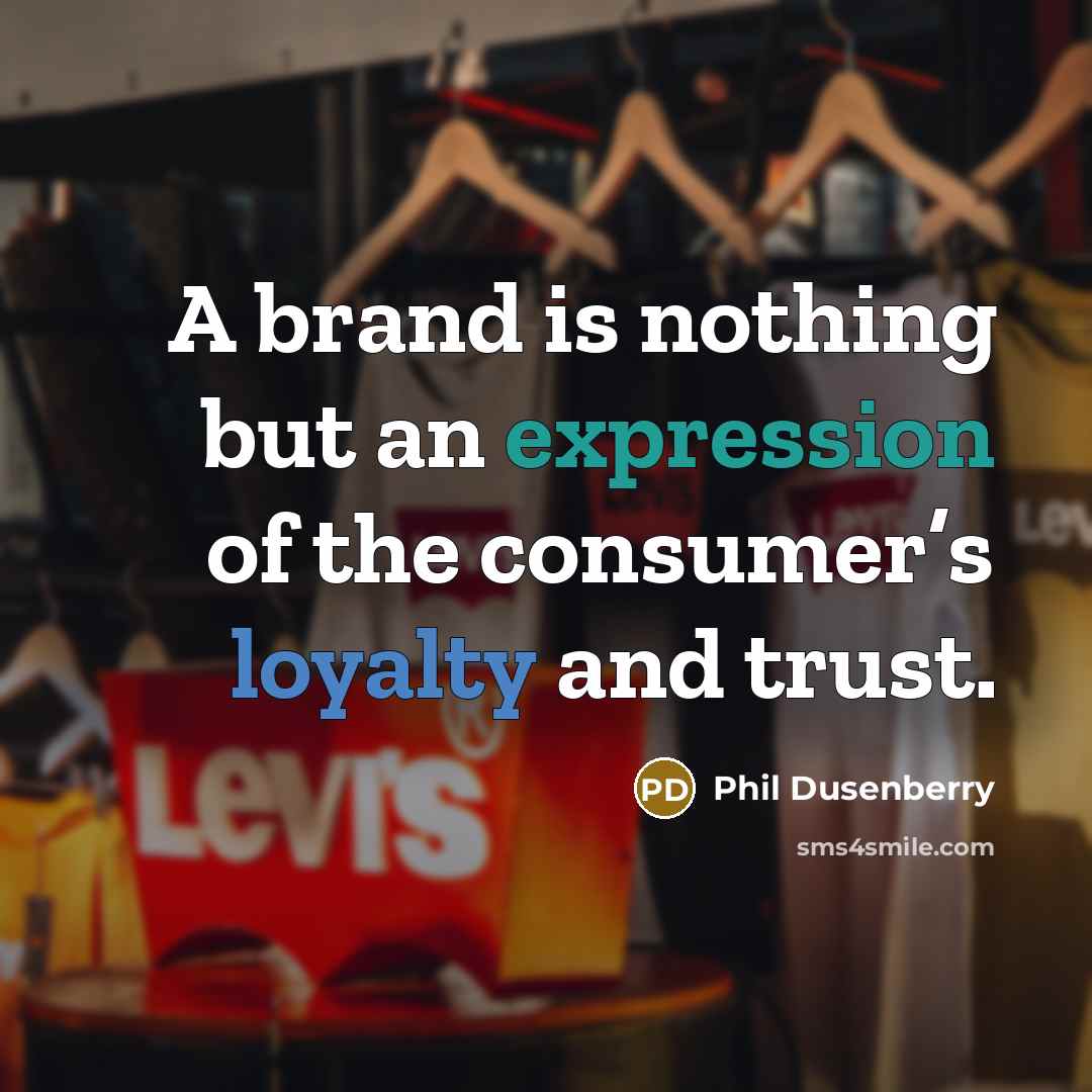“A brand is nothing but an expression of the consumer’s…” quote by Phil Dusenberry