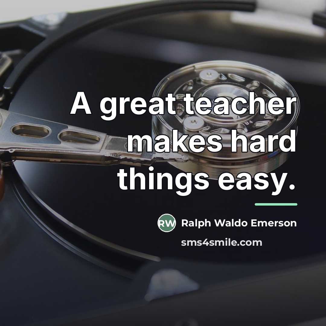 “A great teacher makes hard things easy.…” quote by Ralph Waldo Emerson