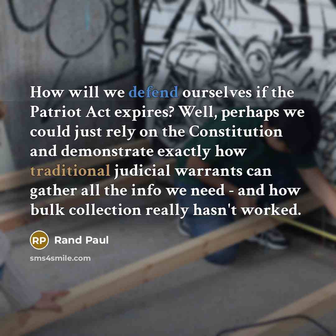 “How will we defend ourselves if the Patriot Act expires?…” quote by Rand Paul