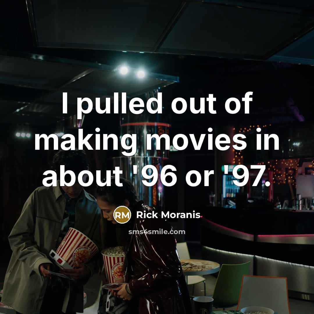 “I pulled out of making movies in about '96 or…” quote by Rick Moranis