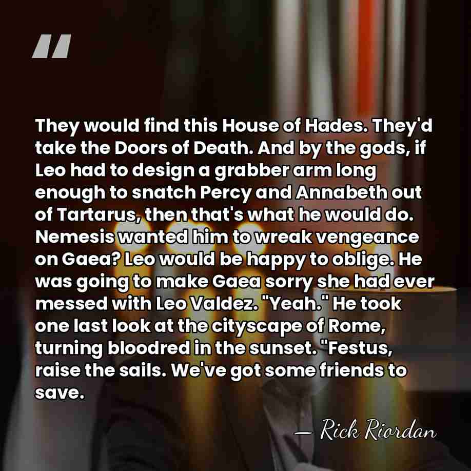 They would find this House of Hades. They'd take the Doors of&hellip; - Rick Riordan
