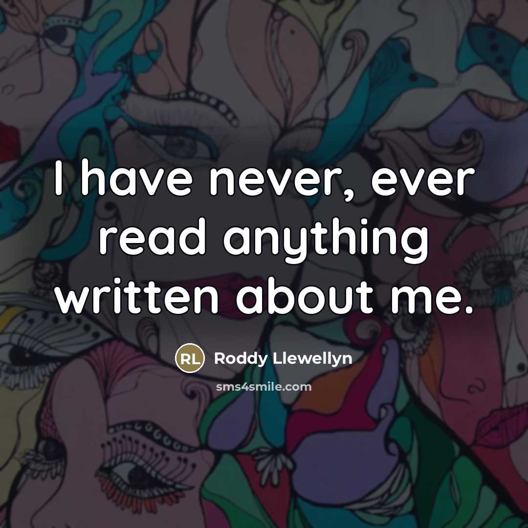 “I have never, ever read anything written about me.…” quote by Roddy Llewellyn