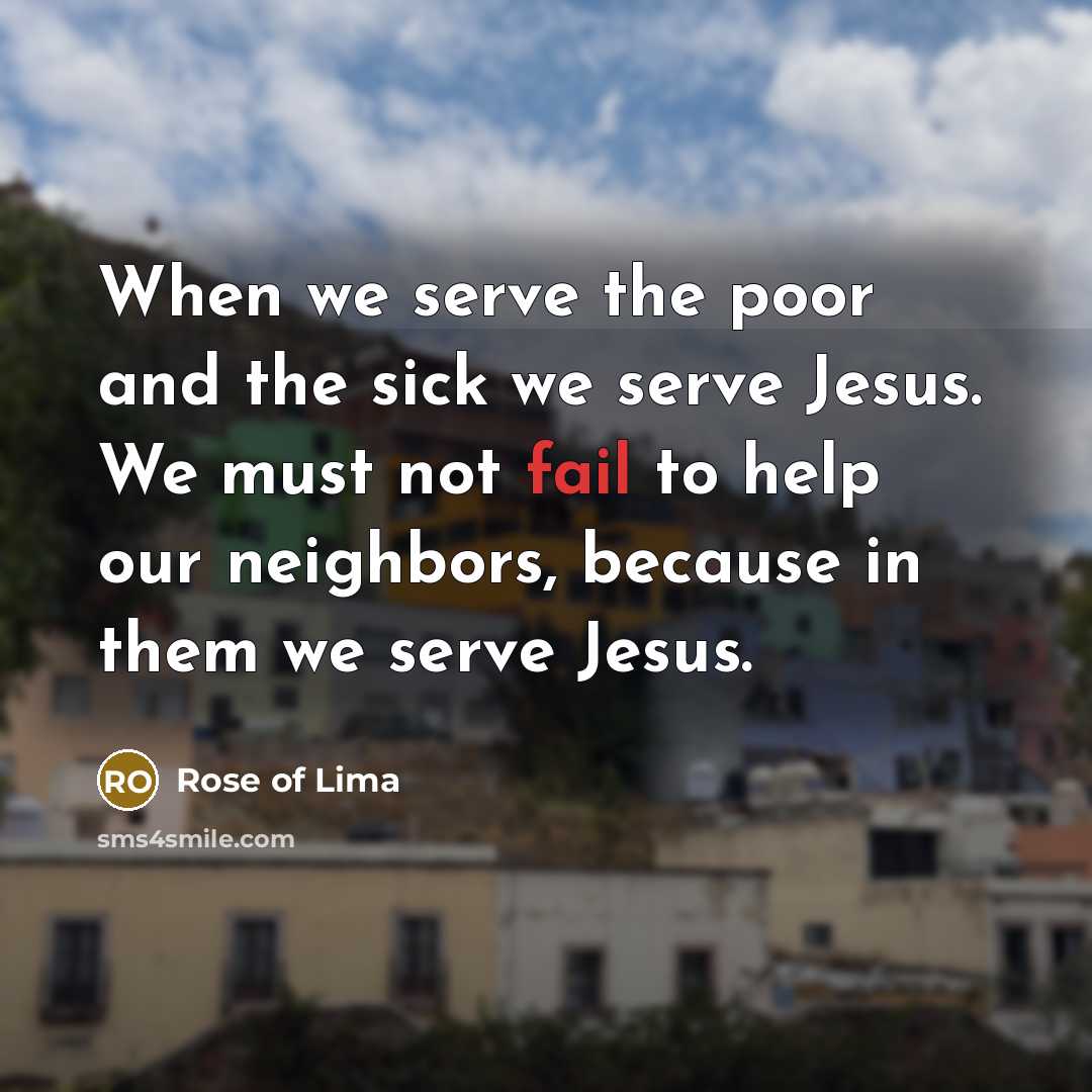 “When we serve the poor and the sick we serve…” quote by Rose of Lima
