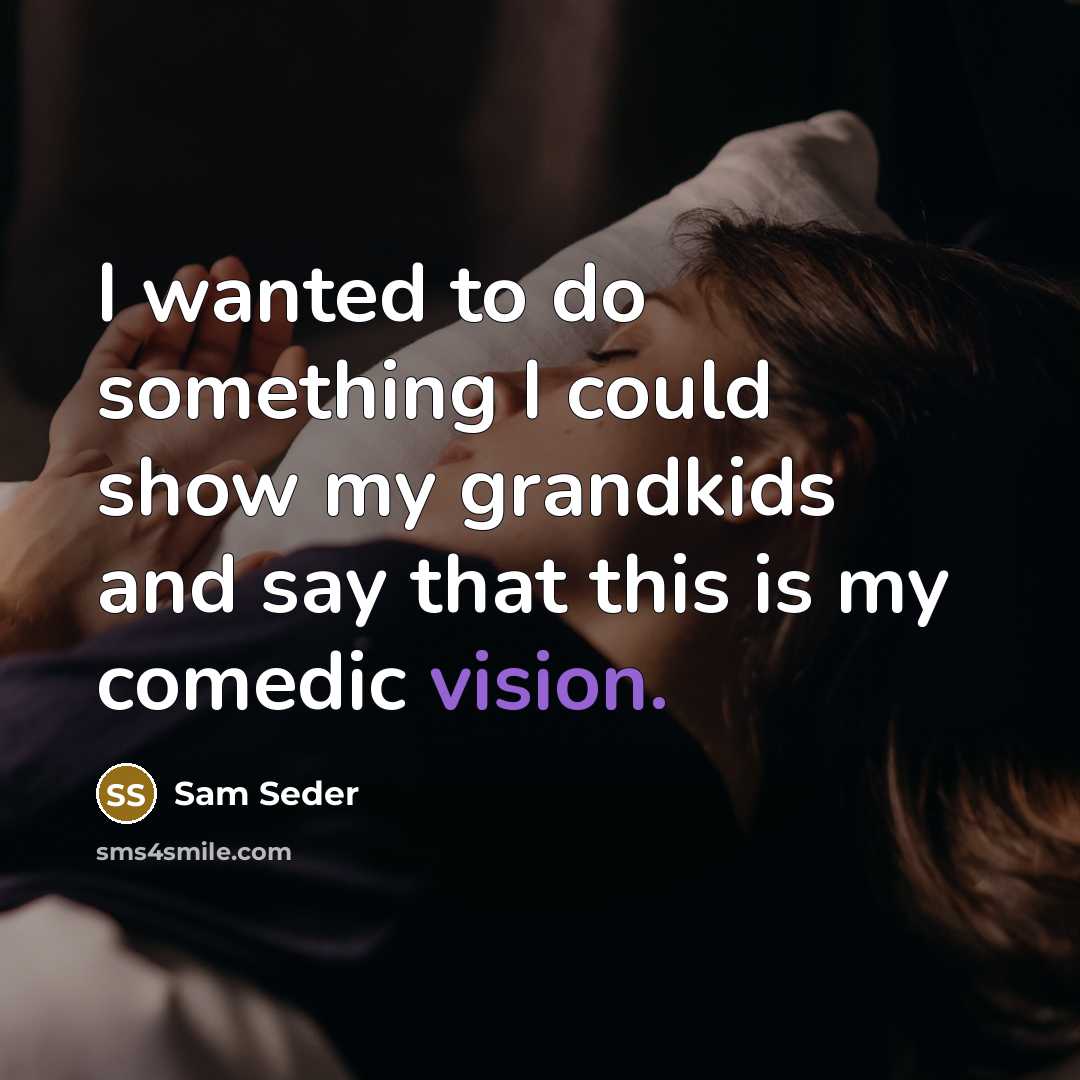 “I wanted to do something I could show my grandkids…” quote by Sam Seder