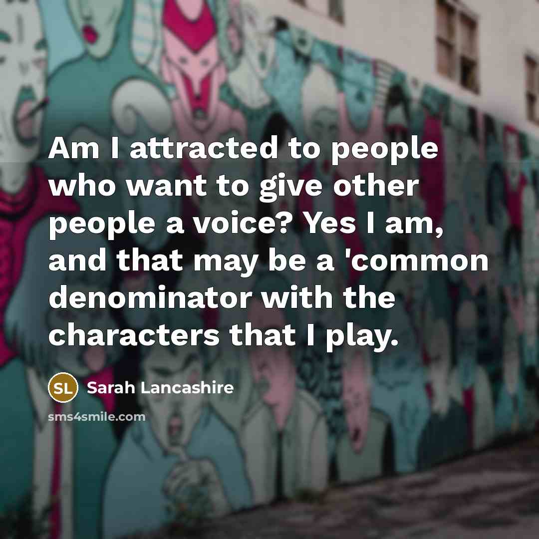 “Am I attracted to people who want to give other…” quote by Sarah Lancashire