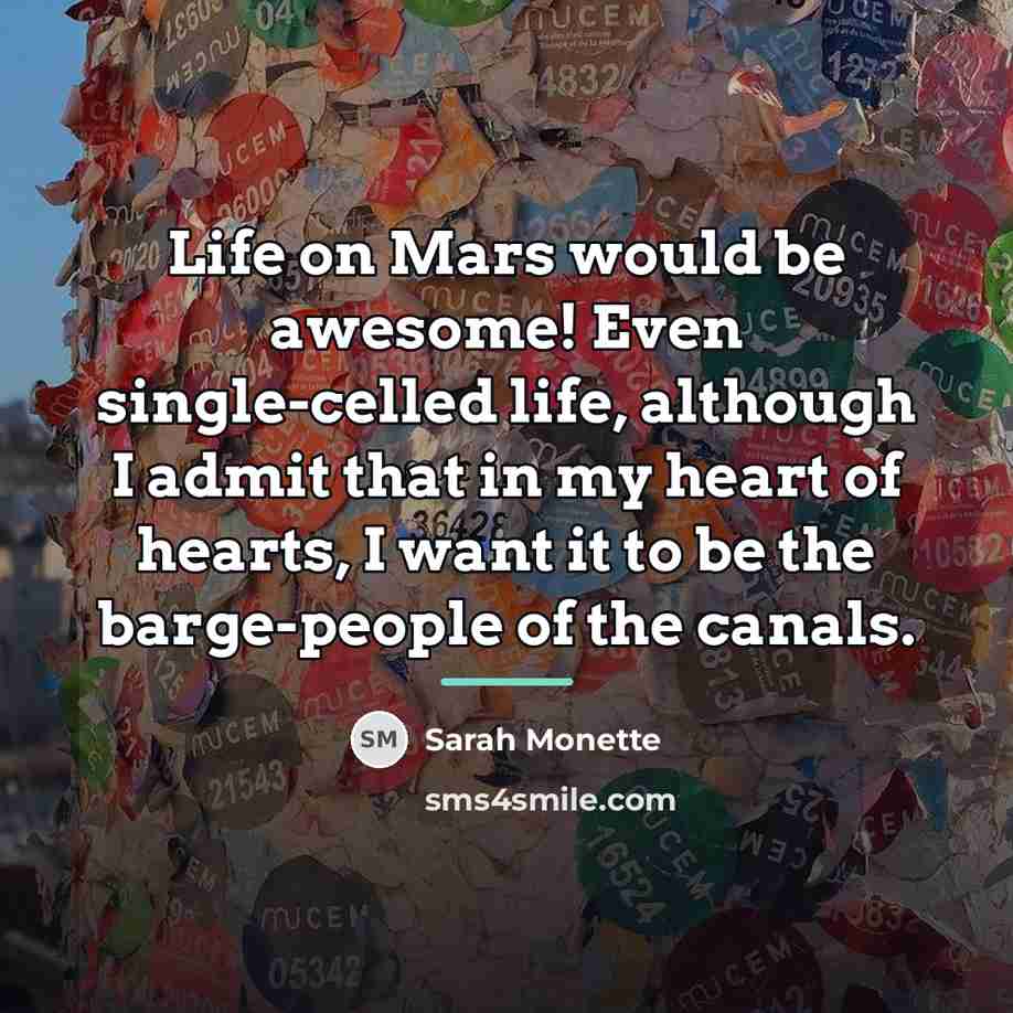 “Life on Mars would be awesome! Even single-celled life, although…” quote by Sarah Monette