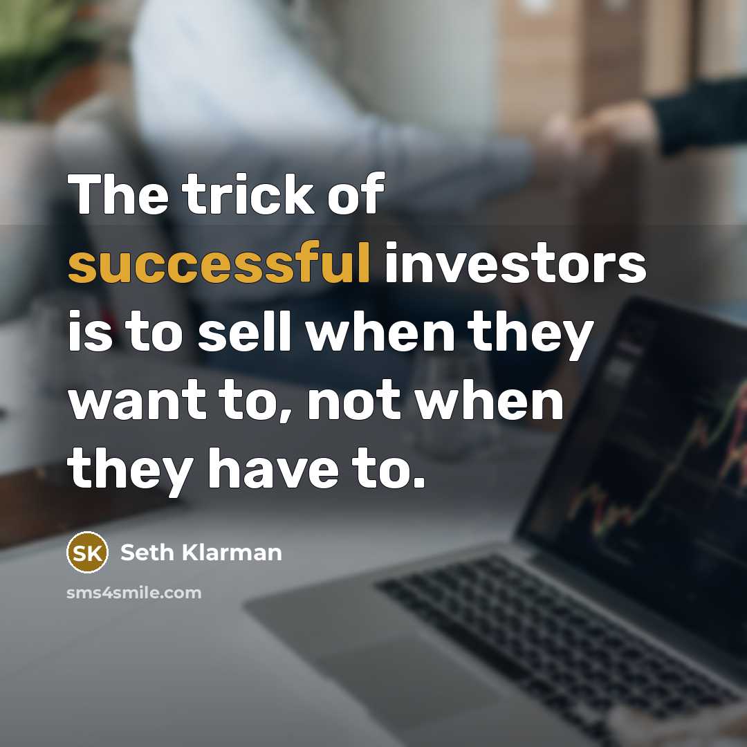 “The trick of successful investors is to sell when they…” quote by Seth Klarman