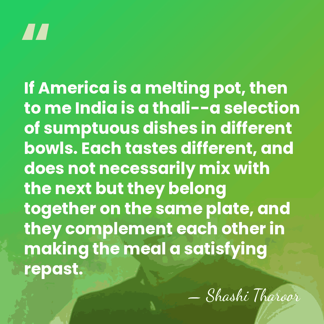 If America is a melting pot, then to me India is a&hellip; - Shashi Tharoor