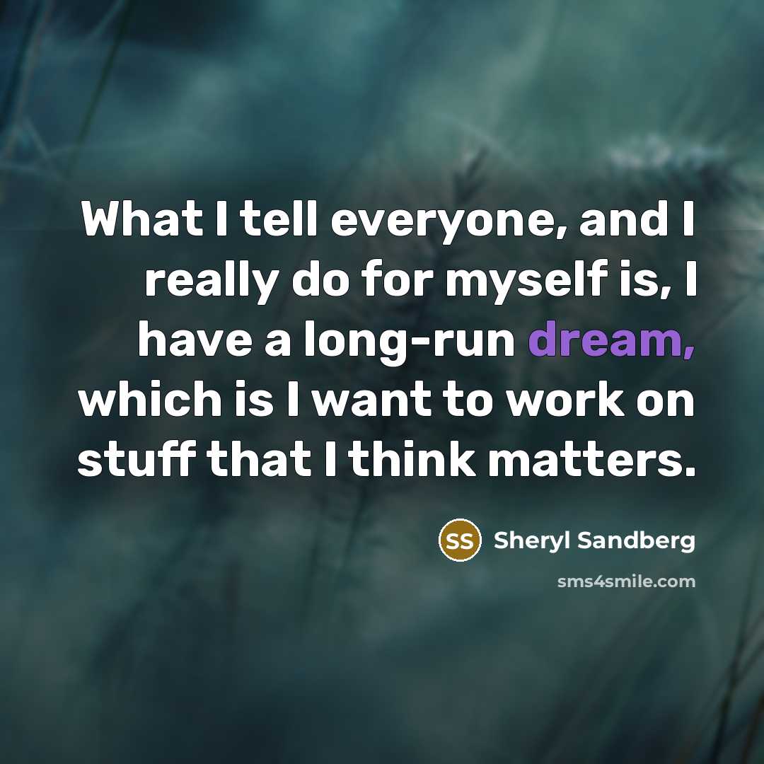 “What I tell everyone, and I really do for myself…” quote by Sheryl Sandberg