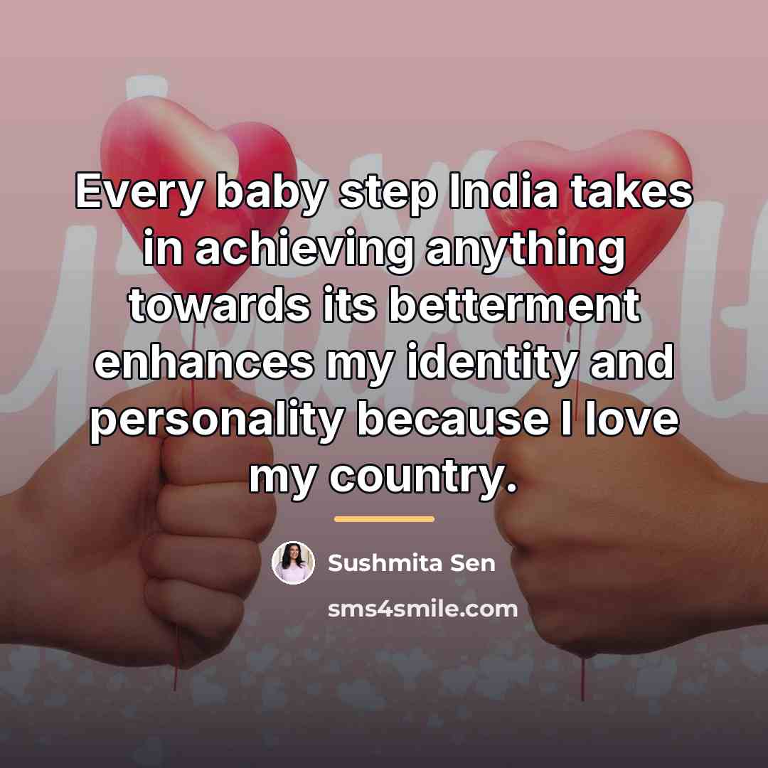 “Every baby step India takes in achieving anything towards its…” quote by Sushmita Sen