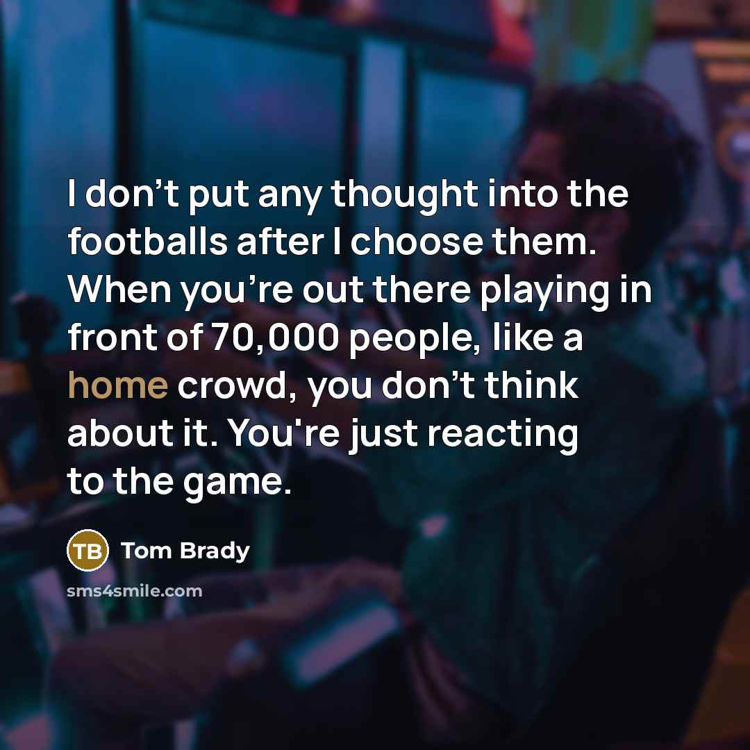 “I don't put any thought into the footballs after I…” quote by Tom Brady