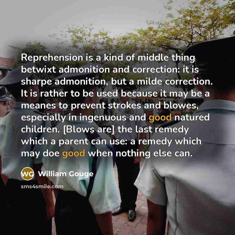 “Reprehension is a kind of middle thing betwixt admonition and…” quote by William Gouge