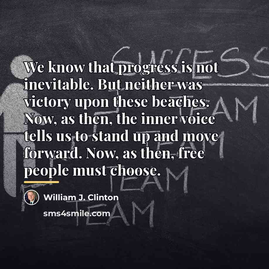 “We know that progress is not inevitable. But neither was…” quote by William J. Clinton