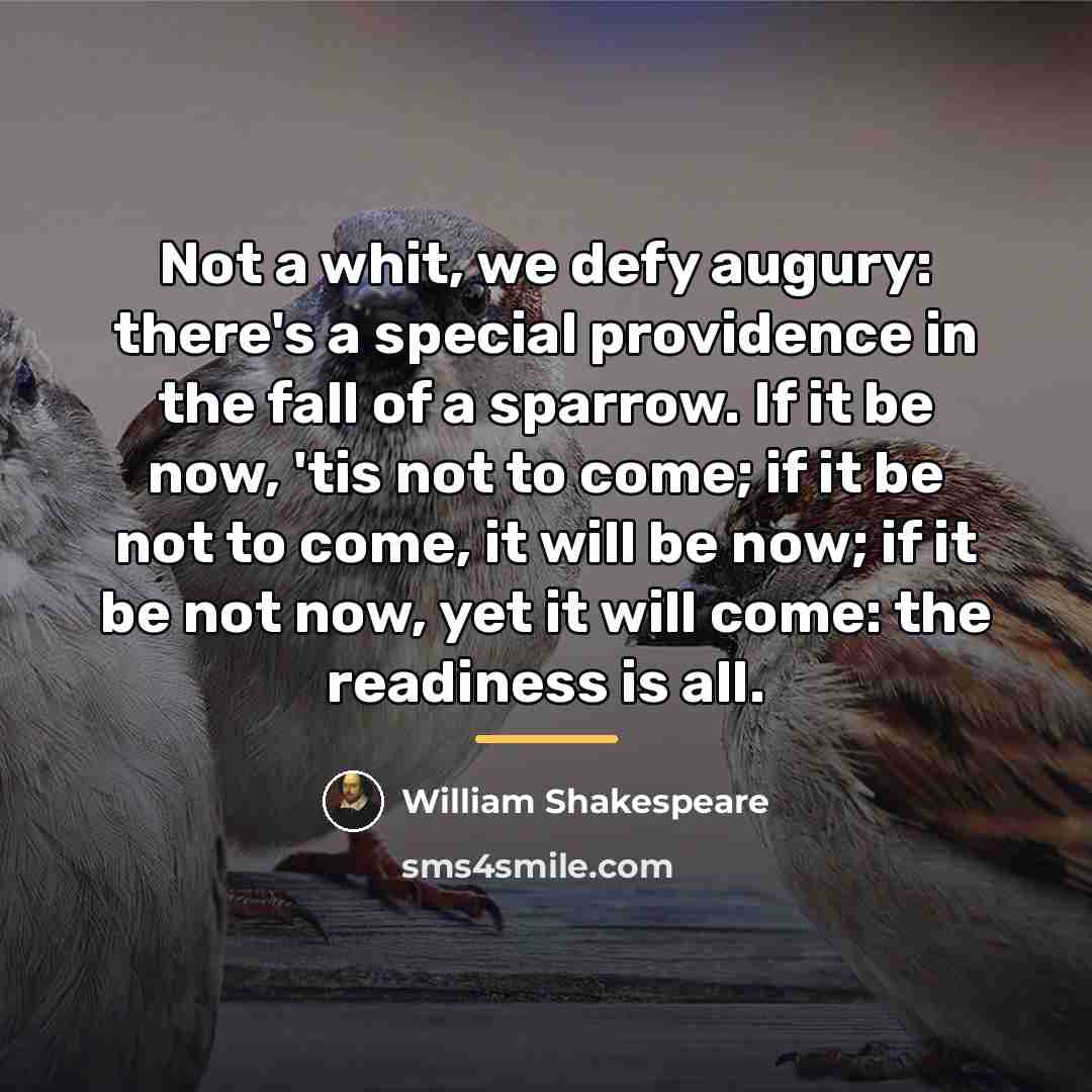 “Not a whit, we defy augury: there's a special providence…” quote by William Shakespeare