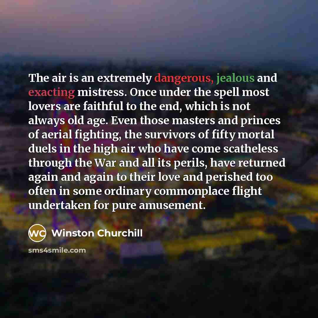 “The air is an extremely dangerous, jealous and exacting mistress.…” quote by Winston Churchill