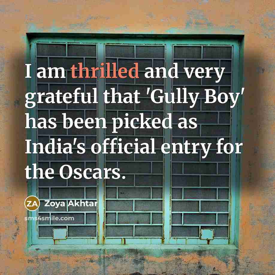 “I am thrilled and very grateful that 'Gully Boy' has…” quote by Zoya Akhtar