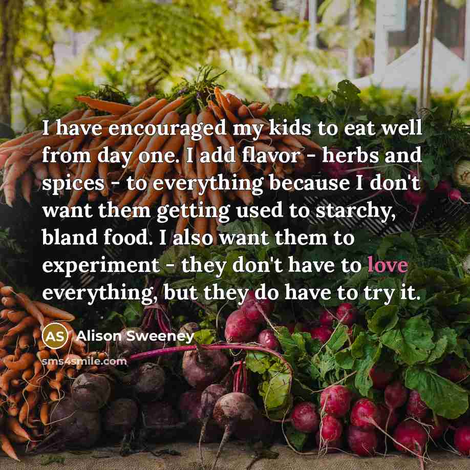 “I have encouraged my kids to eat well from day…” quote by Alison Sweeney