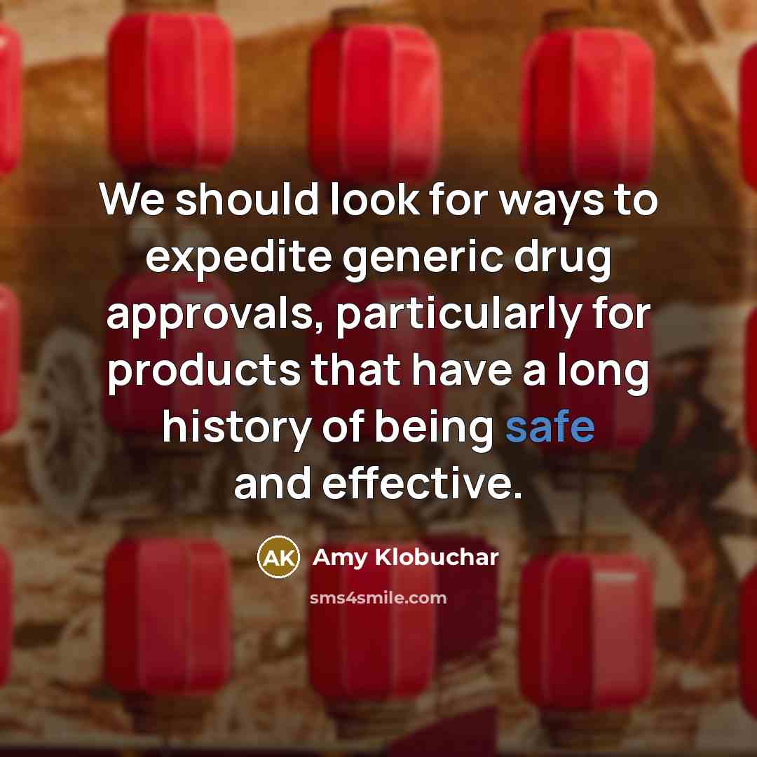 “We should look for ways to expedite generic drug approvals,…” quote by Amy Klobuchar