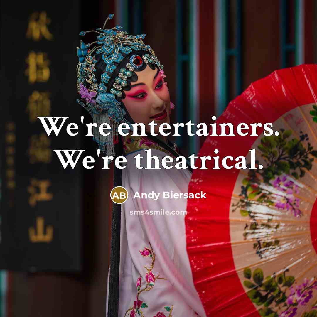 “We're entertainers. We're theatrical.…” quote by Andy Biersack