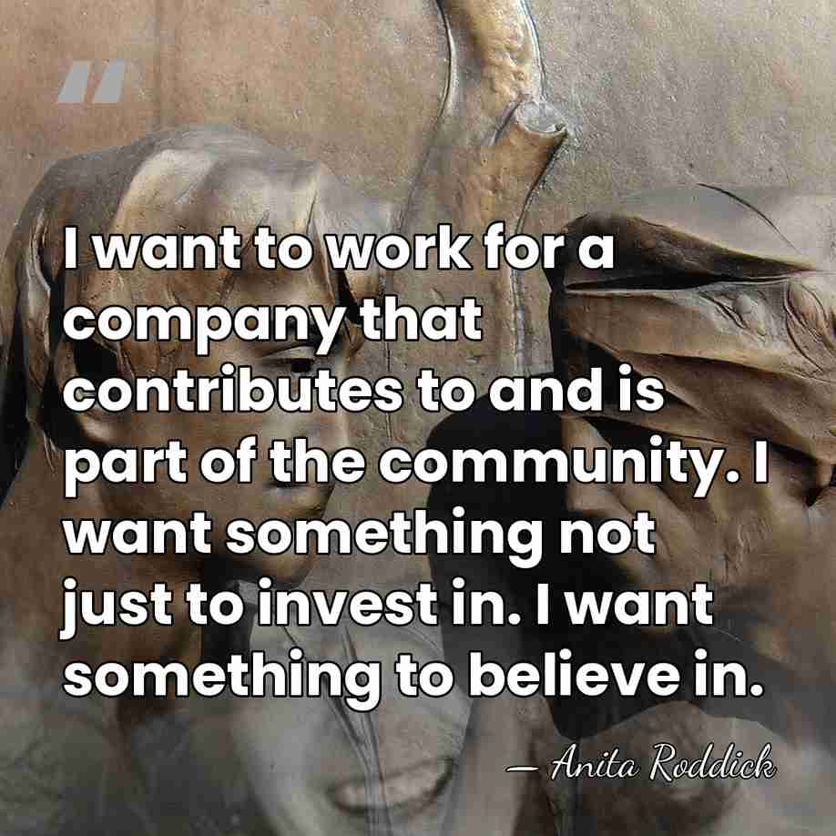 I want to work for a company that contributes to and is&hellip; - Anita Roddick