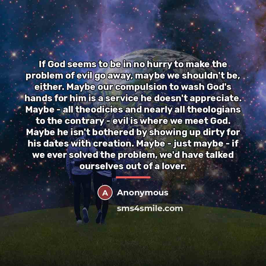 “If God seems to be in no hurry to make…” quote by Anonymous