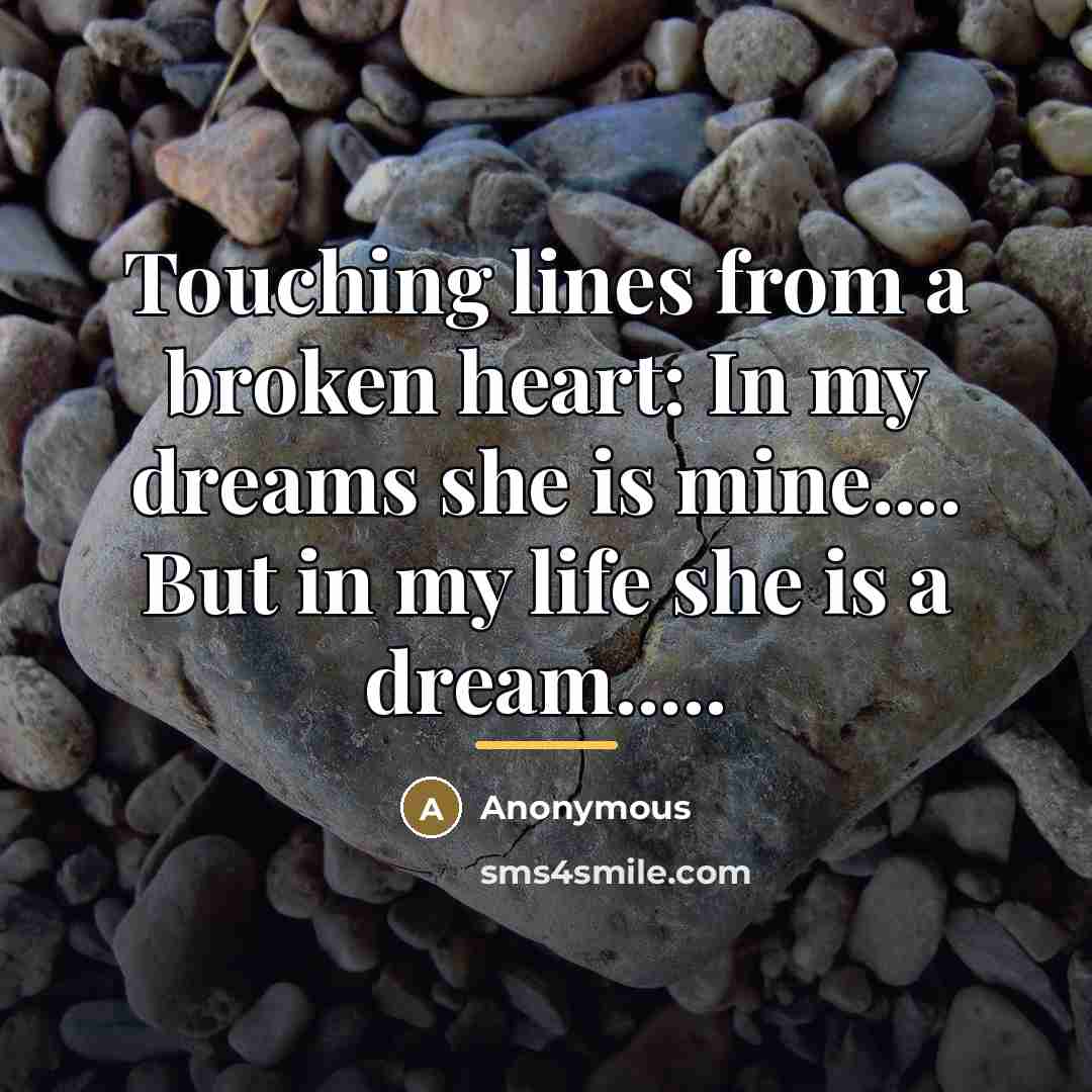 “Touching lines from a broken heart: In my dreams she…” quote by Anonymous