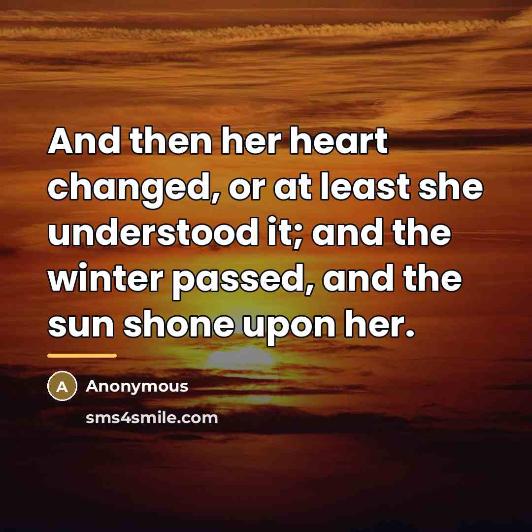 “And then her heart changed, or at least she understood…” quote by Anonymous