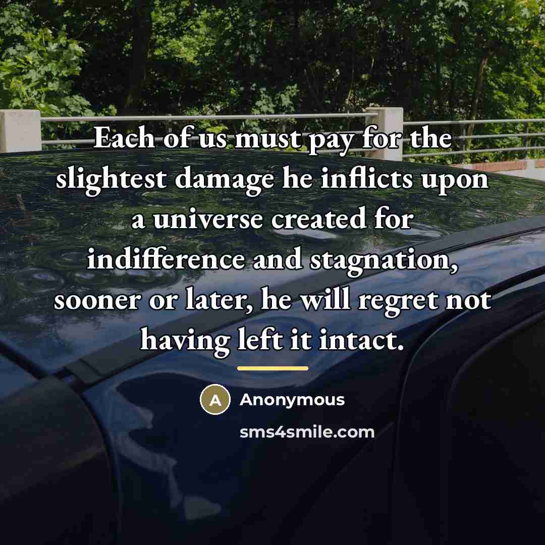 “Each of us must pay for the slightest damage he…” quote by Anonymous